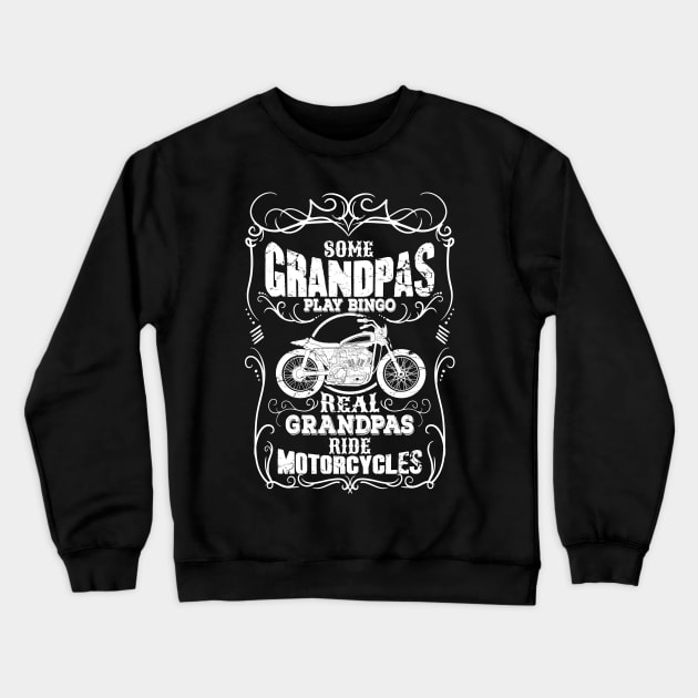 Some grandpas play bingo real grandpas ride motorcycles Crewneck Sweatshirt by captainmood